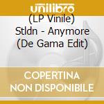 (LP Vinile) Stldn - Anymore (De Gama Edit) vinile