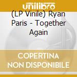 (LP Vinile) Ryan Paris - Together Again vinile