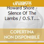 Howard Shore - Silence Of The Lambs / O.S.T. (2 Cd) cd