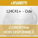 124C41+ - Ode cd