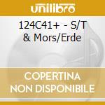 124C41+ - S/T & Mors/Erde cd