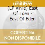 (LP Vinile) East Of Eden - East Of Eden vinile