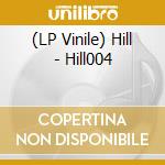 (LP Vinile) Hill - Hill004 lp vinile