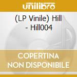 (LP Vinile) Hill - Hill004 vinile