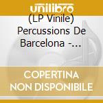 (LP Vinile) Percussions De Barcelona - Directed By Xavier Joaquin vinile