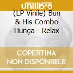 (LP Vinile) Bun & His Combo Hunga - Relax vinile