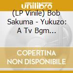 (LP Vinile) Bob Sakuma - Yukuzo: A Tv Bgm Collection Music / O.S.T. vinile