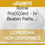 Rome Pro(G)Ject - Iv Beaten Paths Different Ways cd
