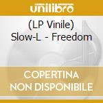 (LP Vinile) Slow-L - Freedom vinile