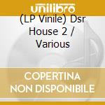 (LP Vinile) Dsr House 2 / Various vinile