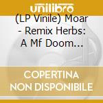 (LP Vinile) Moar - Remix Herbs: A Mf Doom Tribute vinile