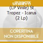 (LP Vinile) St Tropez - Icarus (2 Lp) vinile