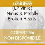 (LP Vinile) Minus & Mrdolly - Broken Hearts Make Broken Beats vinile