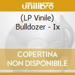(LP Vinile) Bulldozer - Ix vinile
