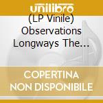 (LP Vinile) Observations Longways The Time / Various vinile