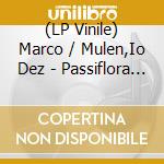 (LP Vinile) Marco / Mulen,Io Dez - Passiflora Edulis vinile