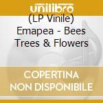 (LP Vinile) Emapea - Bees Trees & Flowers vinile