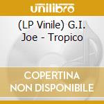 (LP Vinile) G.I. Joe - Tropico vinile