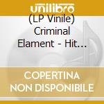 (LP Vinile) Criminal Elament - Hit Em Where It Hurt vinile