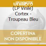 (LP Vinile) Cortex - Troupeau Bleu vinile