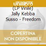 (LP Vinile) Jally Kebba Susso - Freedom vinile