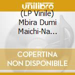 (LP Vinile) Mbira Dumi Maichi-Na Chi-Maraire / Nyunganyunga - Tichazomuona vinile