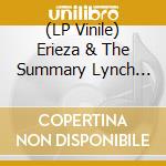 (LP Vinile) Erieza & The Summary Lynch Royal - Unconquered vinile