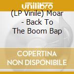 (LP Vinile) Moar - Back To The Boom Bap vinile