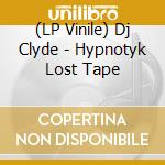 (LP Vinile) Dj Clyde - Hypnotyk Lost Tape vinile