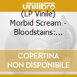 (LP Vinile) Morbid Scream - Bloodstains: The Morbid Scream Demos (2 Lp) vinile