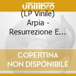 (LP Vinile) Arpia - Resurrezione E Metamorfosi vinile