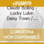Claude Bolling - Lucky Luke: Daisy Town / Ballad Of The Daltons (3 Cd) cd