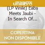 (LP Vinile) Eabs Meets Jaubi - In Search Of A Better Tomorrow vinile