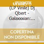 (LP Vinile) Dj Qbert - Galaxxxian: The Definitive Edition (3 Lp) vinile