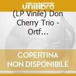 (LP Vinile) Don Cherry Trio - Ortf Recordings Paris 1971 vinile