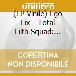 (LP Vinile) Ego Fix - Total Filth Squad: Discography 1995-1997 (2 Lp) vinile