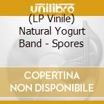 (LP Vinile) Natural Yogurt Band - Spores vinile
