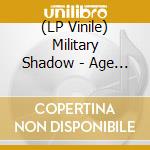 (LP Vinile) Military Shadow - Age Of Cobalt Bomb vinile