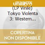 (LP Vinile) Tokyo Violenta 3: Western Police Chapter / O.S.T. vinile