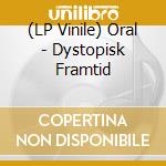 (LP Vinile) Oral - Dystopisk Framtid vinile