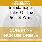 Braindamage - Tales Of The Secret Wars cd