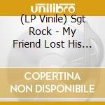 (LP Vinile) Sgt Rock - My Friend Lost His Face Demo 1987 & Rehearsals vinile