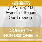 (LP Vinile) 100 Swindle - Regain Our Freedom vinile