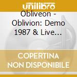 Obliveon - Oblivion: Demo 1987 & Live Bonus cd