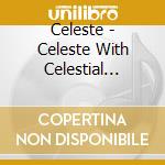 Celeste - Celeste With Celestial Symphony Orchestra cd