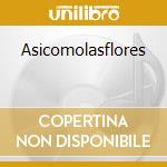 Asicomolasflores cd