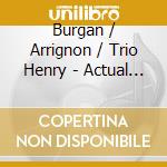 Burgan / Arrignon / Trio Henry - Actual - Musique De Chambre cd musicale di Burgan / Arrignon / Trio Henry