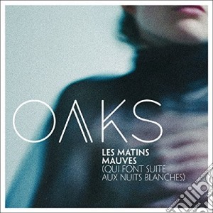 Oaks - Les Matins Mauves cd musicale di Oaks