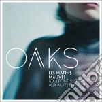 Oaks - Les Matins Mauves