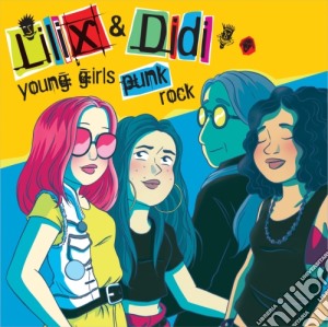 Lilix & Didi - Young Girls Punk Rock cd musicale di Lilix & Didi